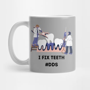 Dentist I Fix Teeth Mug